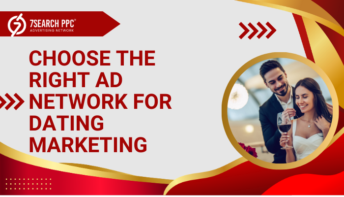 How to Choose the Right Ad Network for Dating Marketing
